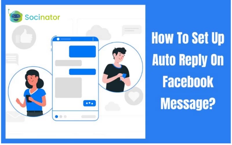 How To Set Up Auto Reply Facebook Messages? Socinator