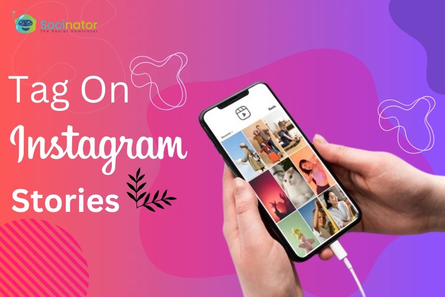 How To Tag Someone On Instagram Story Useful Tips And Tricks