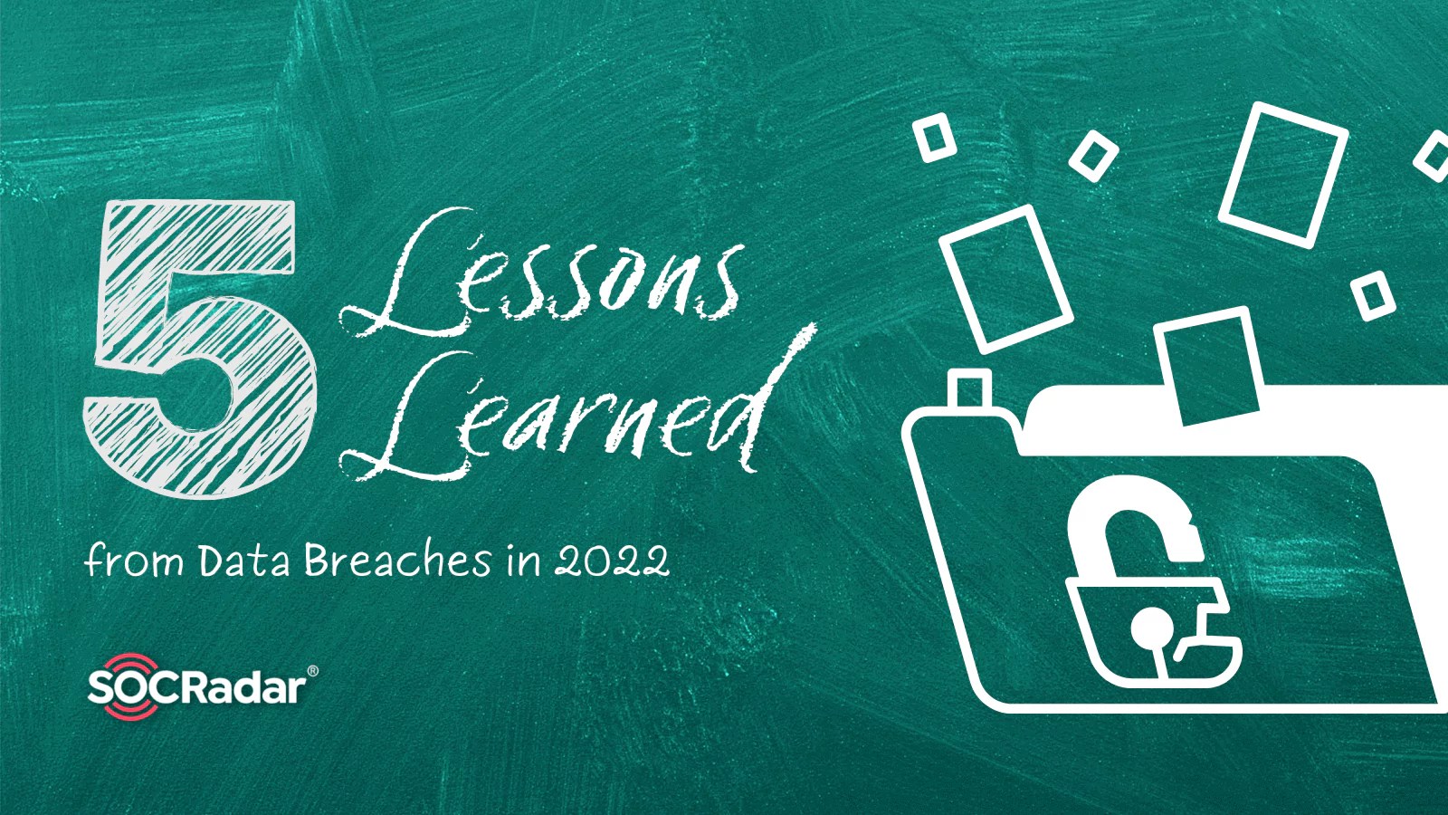 5 Lessons Learned from Data Breaches in 2022 SOCRadar® Cyber