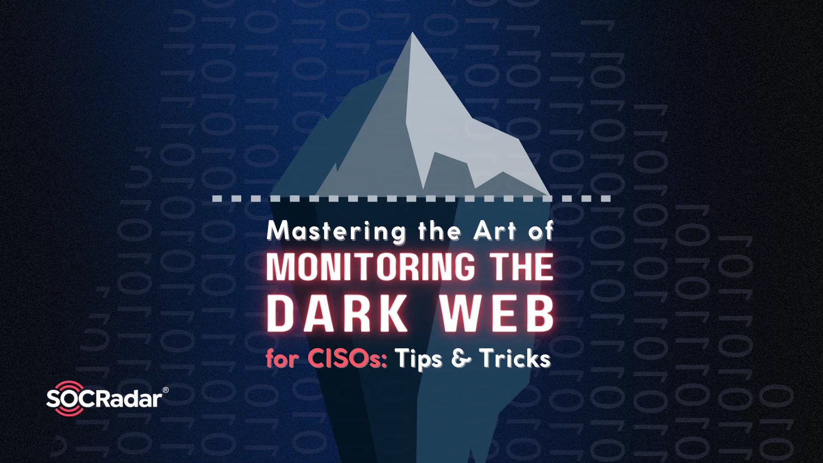 Mastering the Art of Monitoring the Dark  for CISOs Tips and Tricks