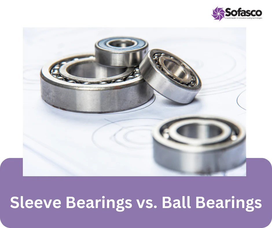 Sleeve Bearings vs. Ball Bearings Exploring Cooling Fan Differences