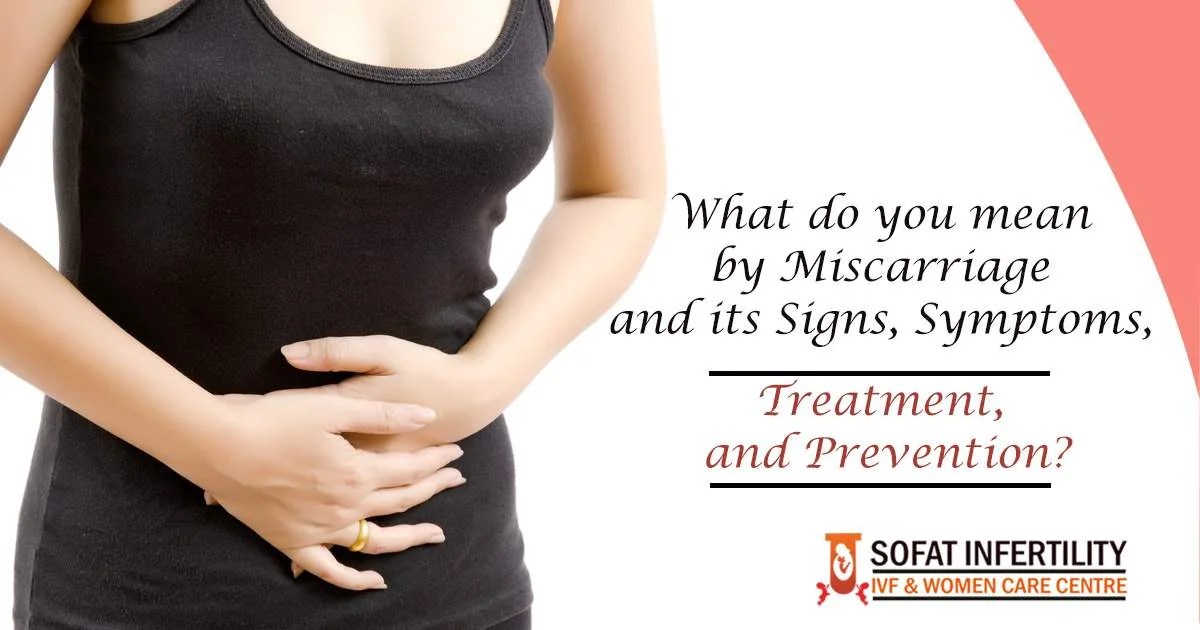 Common Miscarriage and its Signs, Symptoms, Treatment, and Prevention