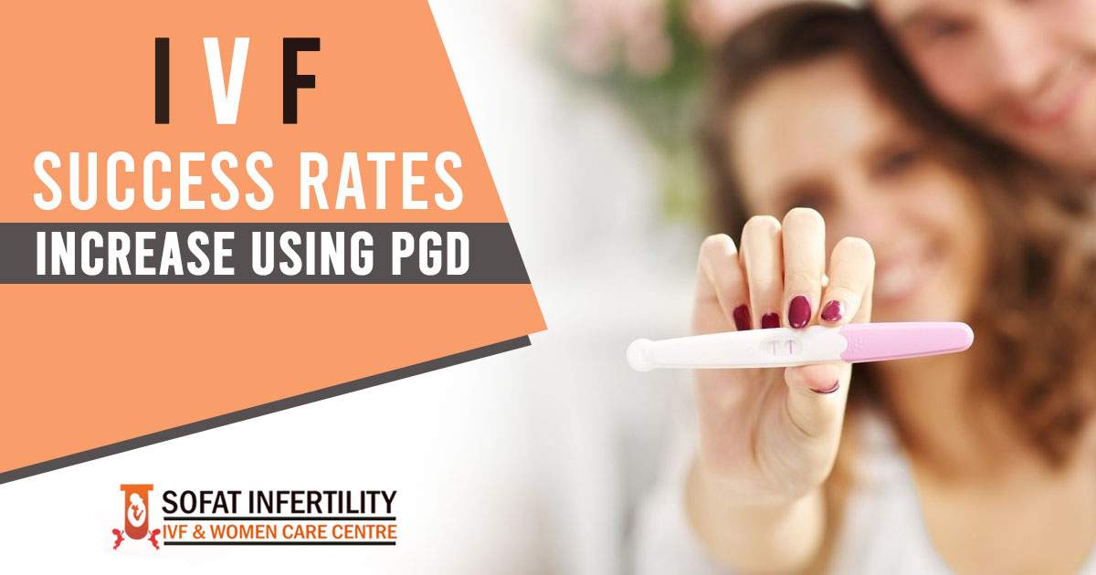 Why is PGD used along with IVF treatment for increased success rate