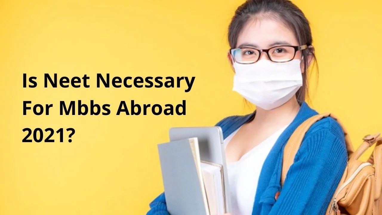 Is Neet Necessary For Mbbs Abroad 2021? Softamo Education Group