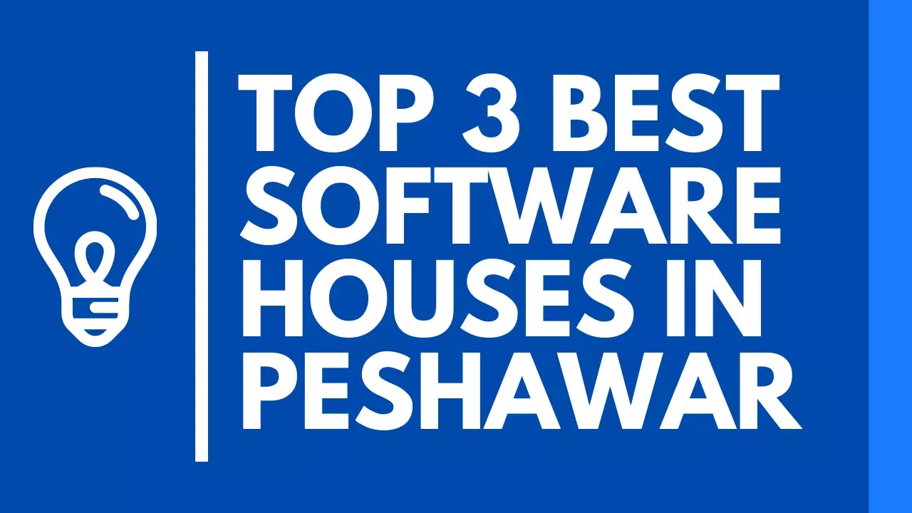 Top 3 Best Software Houses in Peshawar » 2024 Updated