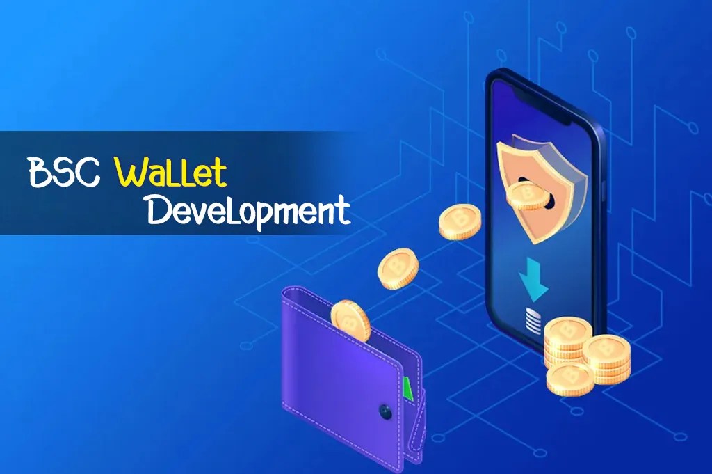 BSC Wallet Development Company Binance Smart Chain Development Services