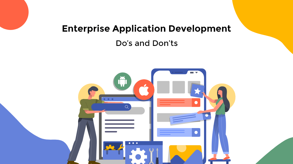 Enterprise Application Development Do's and Don'ts