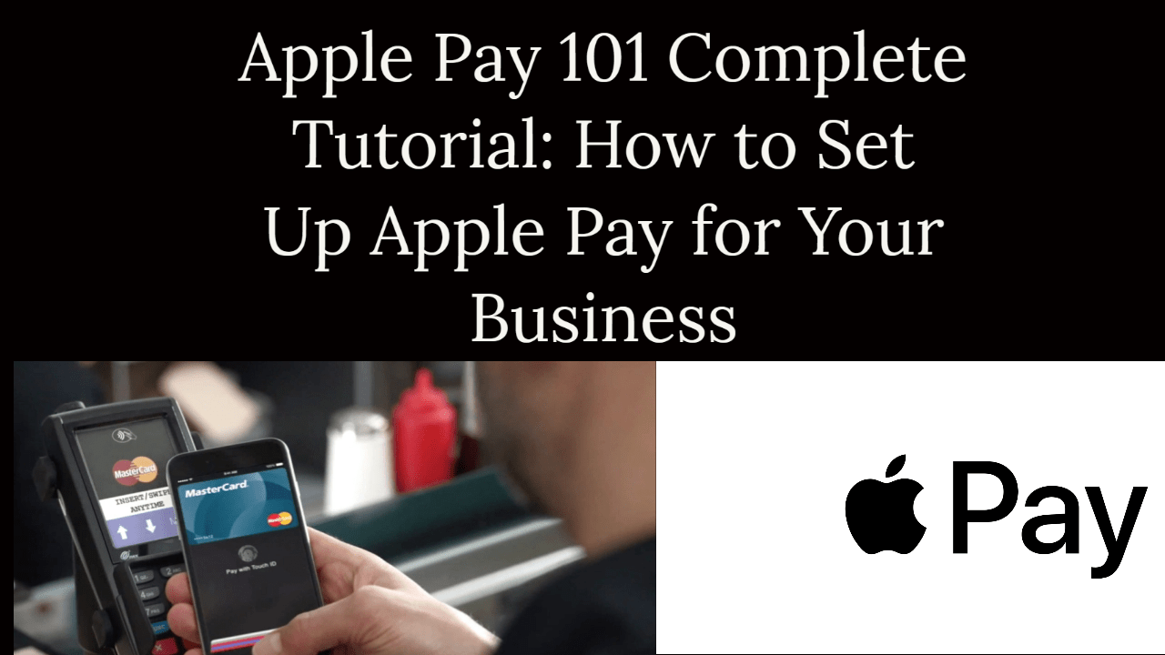 Apple Pay 101 Complete Tutorial How To Set Up Apple Pay For Your Business Softtechhub