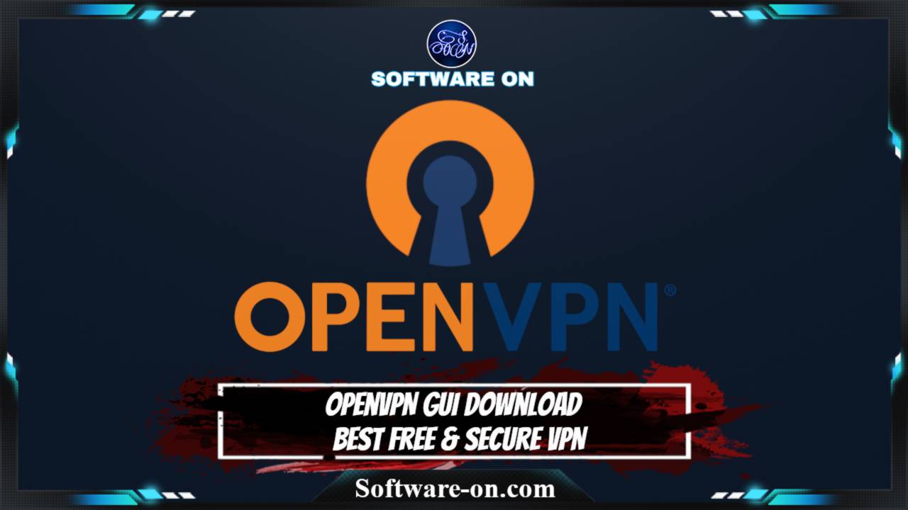 OpenVPN GUI Download Best Free &amp; Secure VPN Software ON