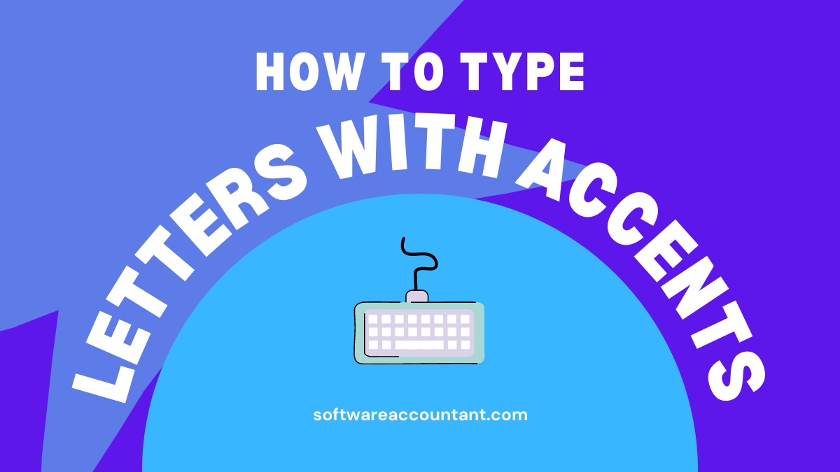How to type letters with accent marks on the keyboard Software Accountant