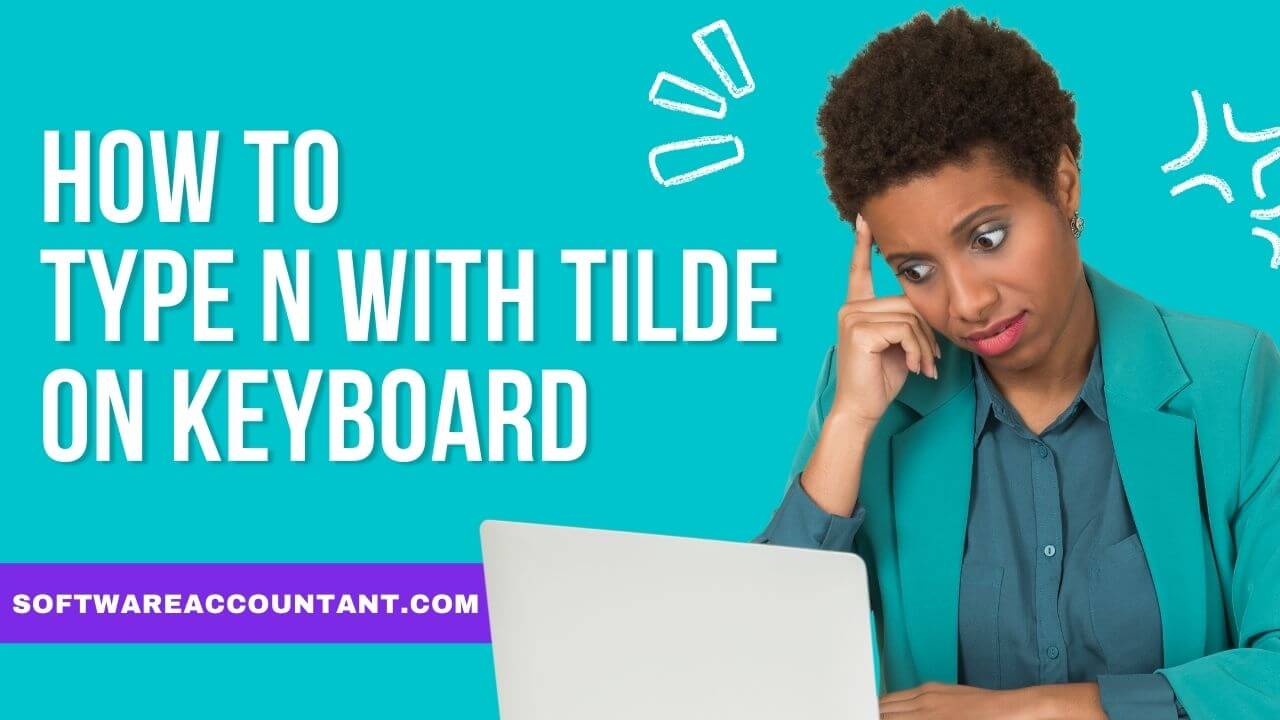 Ñ ñ N with Tilde Alt Code (or Keyboard Shortcuts) Software Accountant