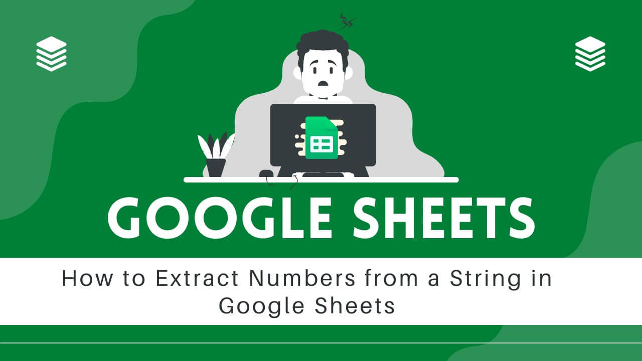 Extract Numbers from a String in Google Sheets