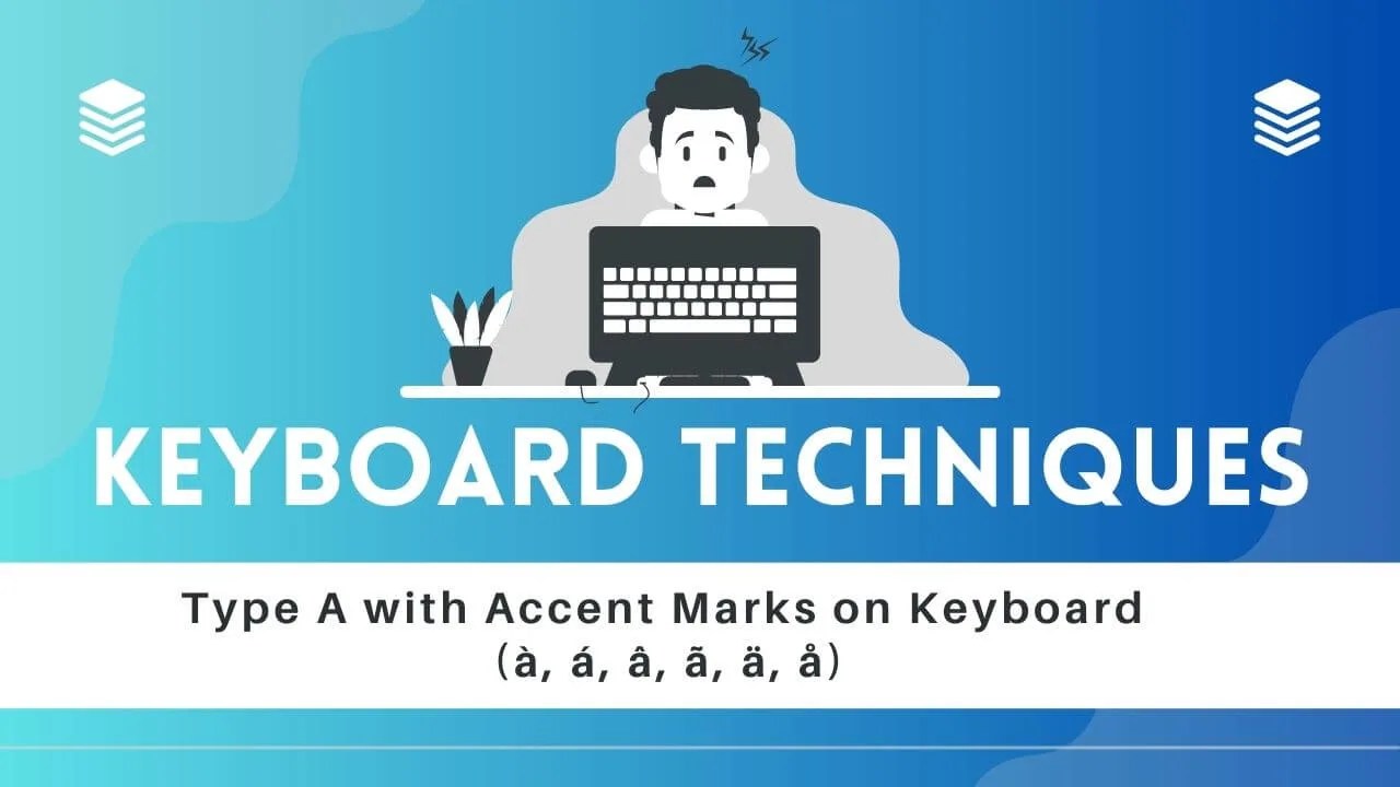 10 Easy Ways To Type E with Accent Marks (è,é,ê,ë) on Keyboard