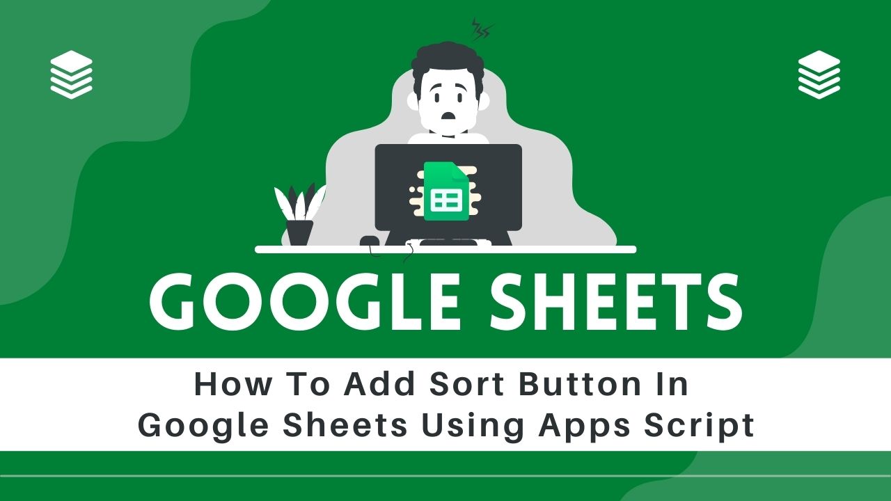 How To Add Sort Button In Google Sheets Using Apps Script