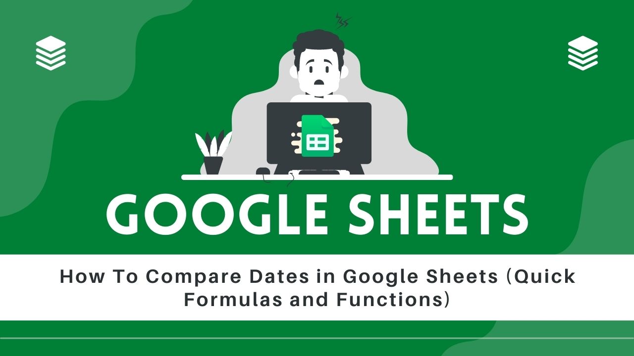 How To Compare Dates in Google Sheets (Date Difference) Software
