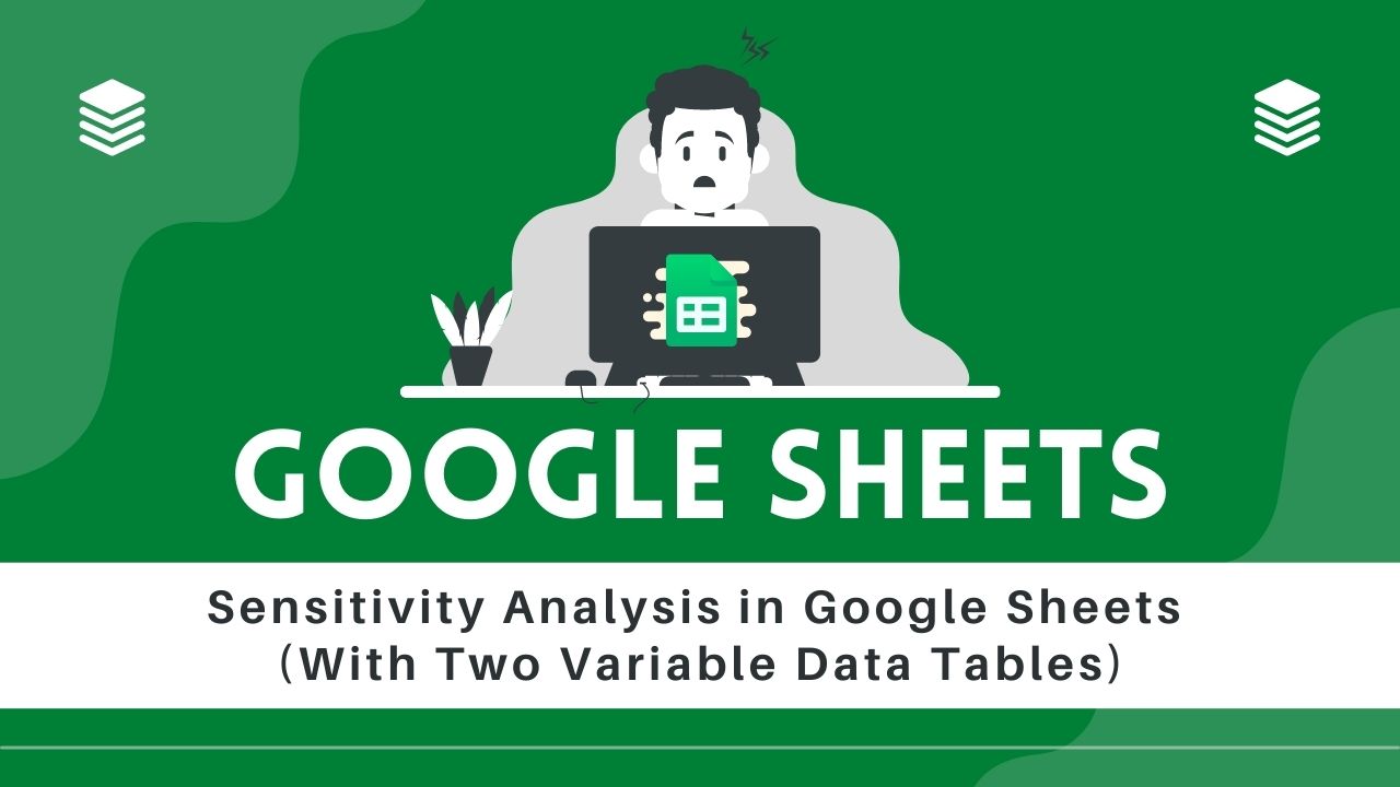 Sensitivity Analysis in Google Sheets (With Two Variable Data Tables