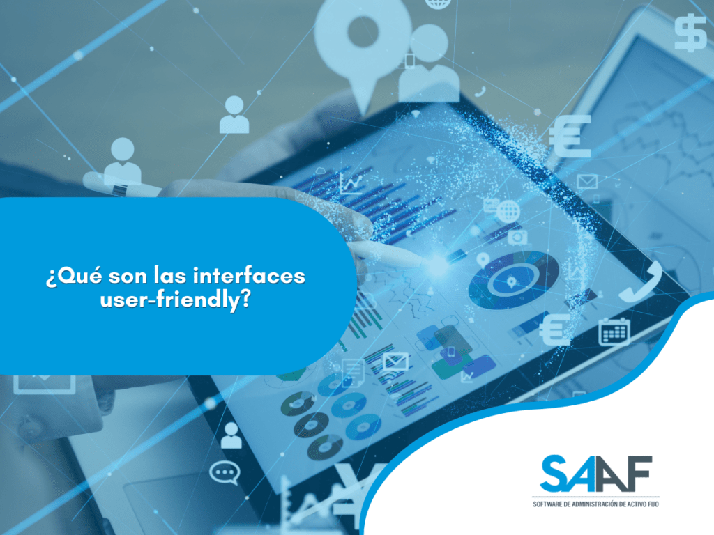 ¿Qué son las interfaces userfriendly?, conoce más SAAF