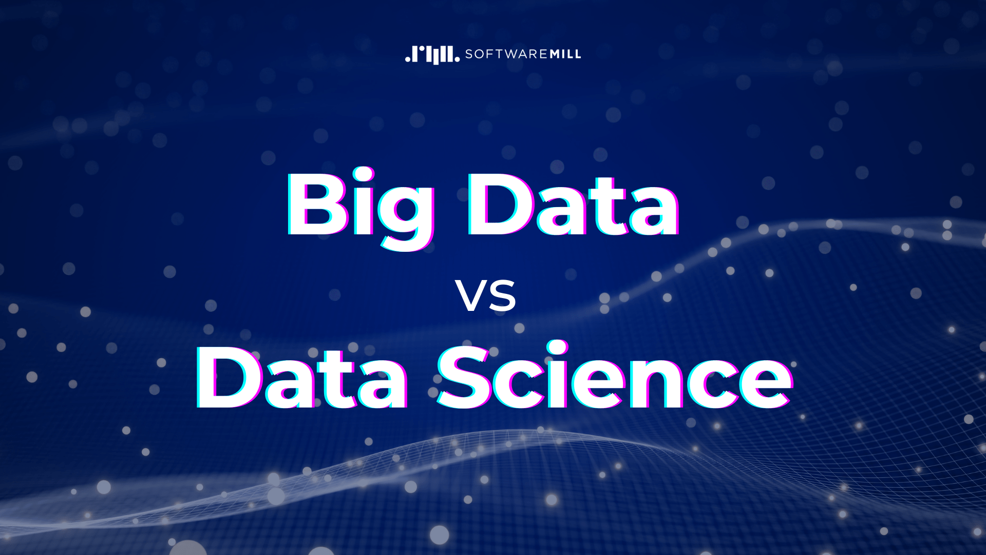 Big Data vs Data Science What they are and why they matter