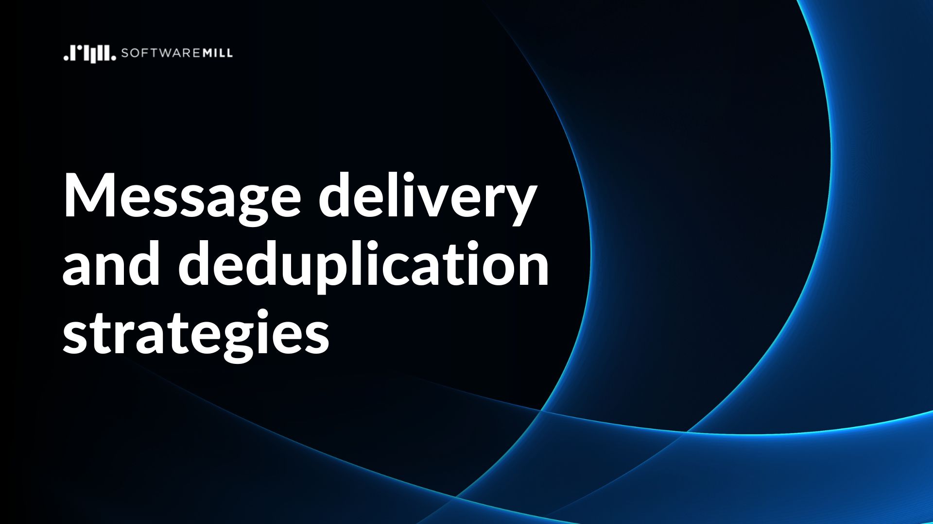 Message delivery and deduplication strategies