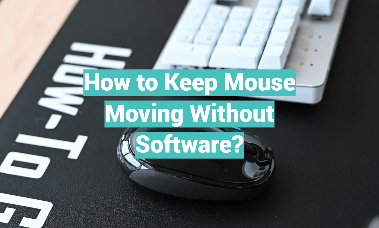 How to Keep Mouse Moving Without Software? SoftwareProfy