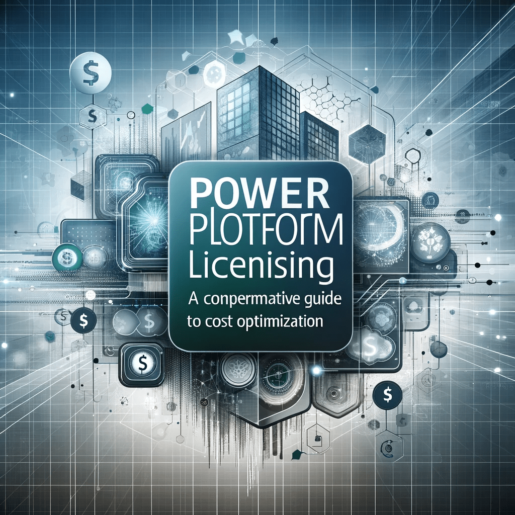Power Platform Licensing Optimization CostEffective Strategies