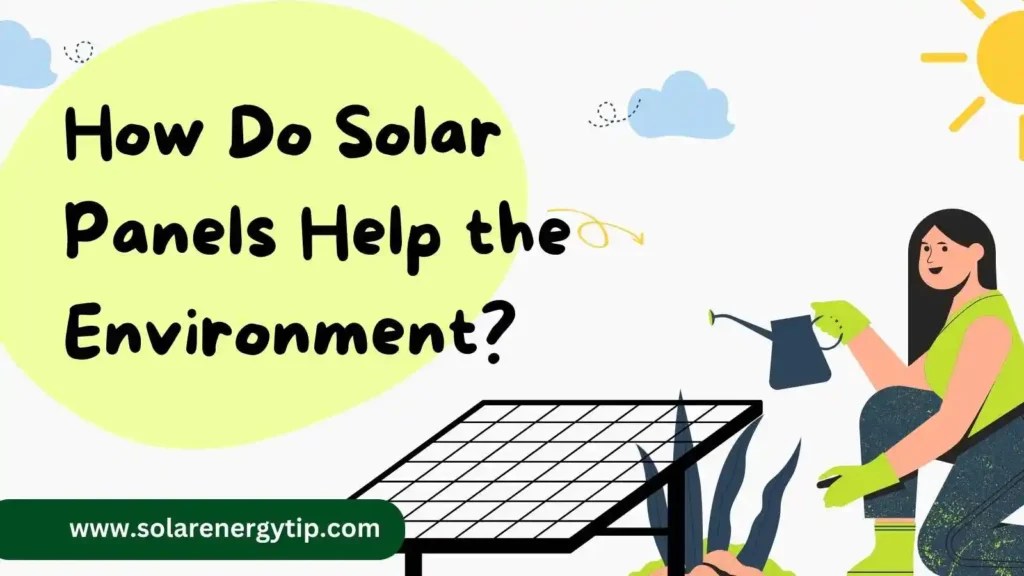 Why Are Solar Panels Good For The Environment? 9 Benifits
