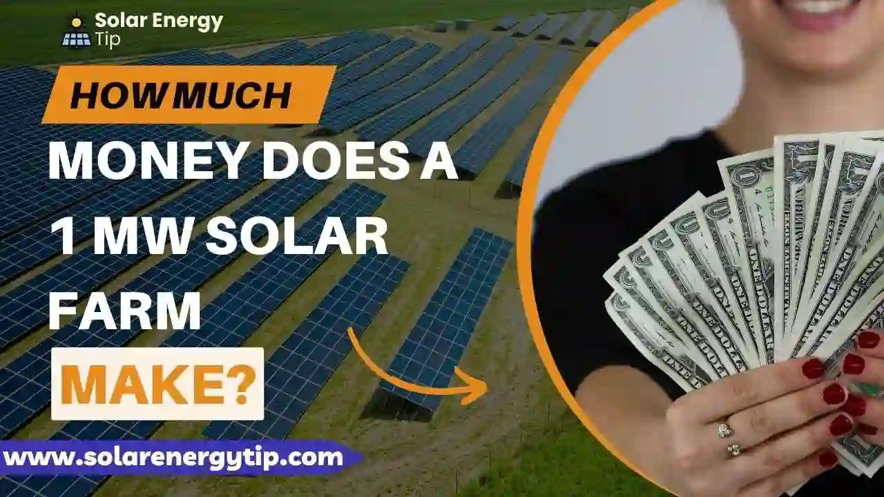 How Much Money Does A 1 MW Solar Farm Make? In (2024)