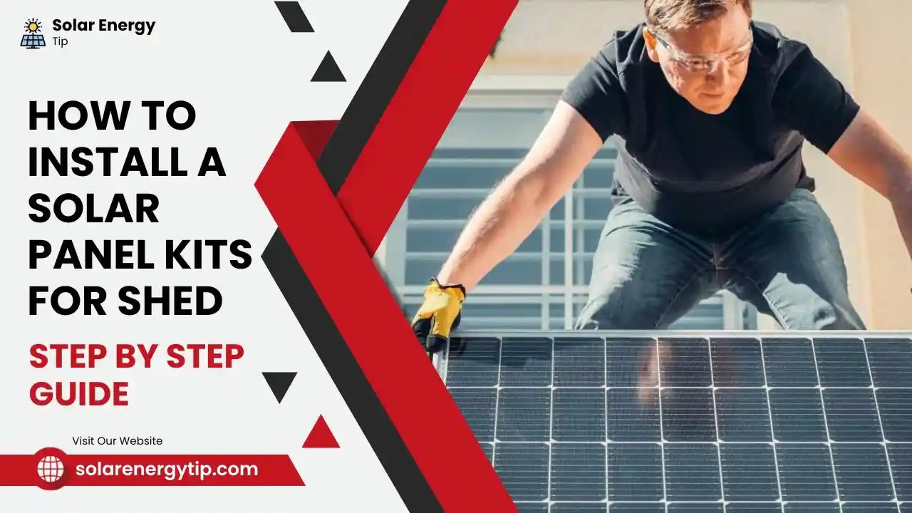 How to Install a Solar Panel Kits for Shed StepbyStep Guide in 2024