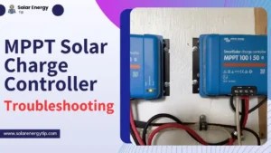 MPPT Solar Charge Controller Troubleshooting- Ultimate Guide