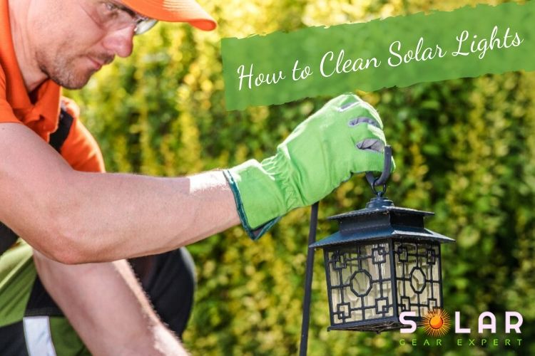 How To Clean Solar Lights Step by Step Guide
