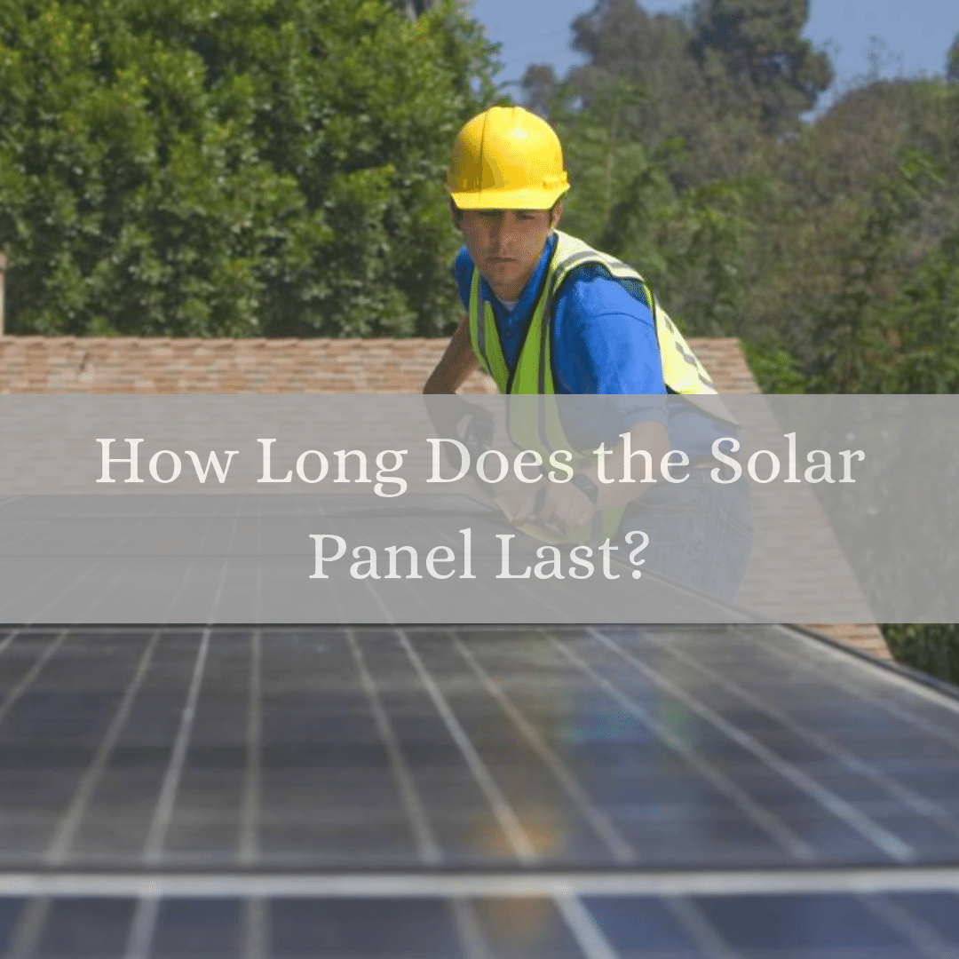 How Long Does A Solar Panel Last