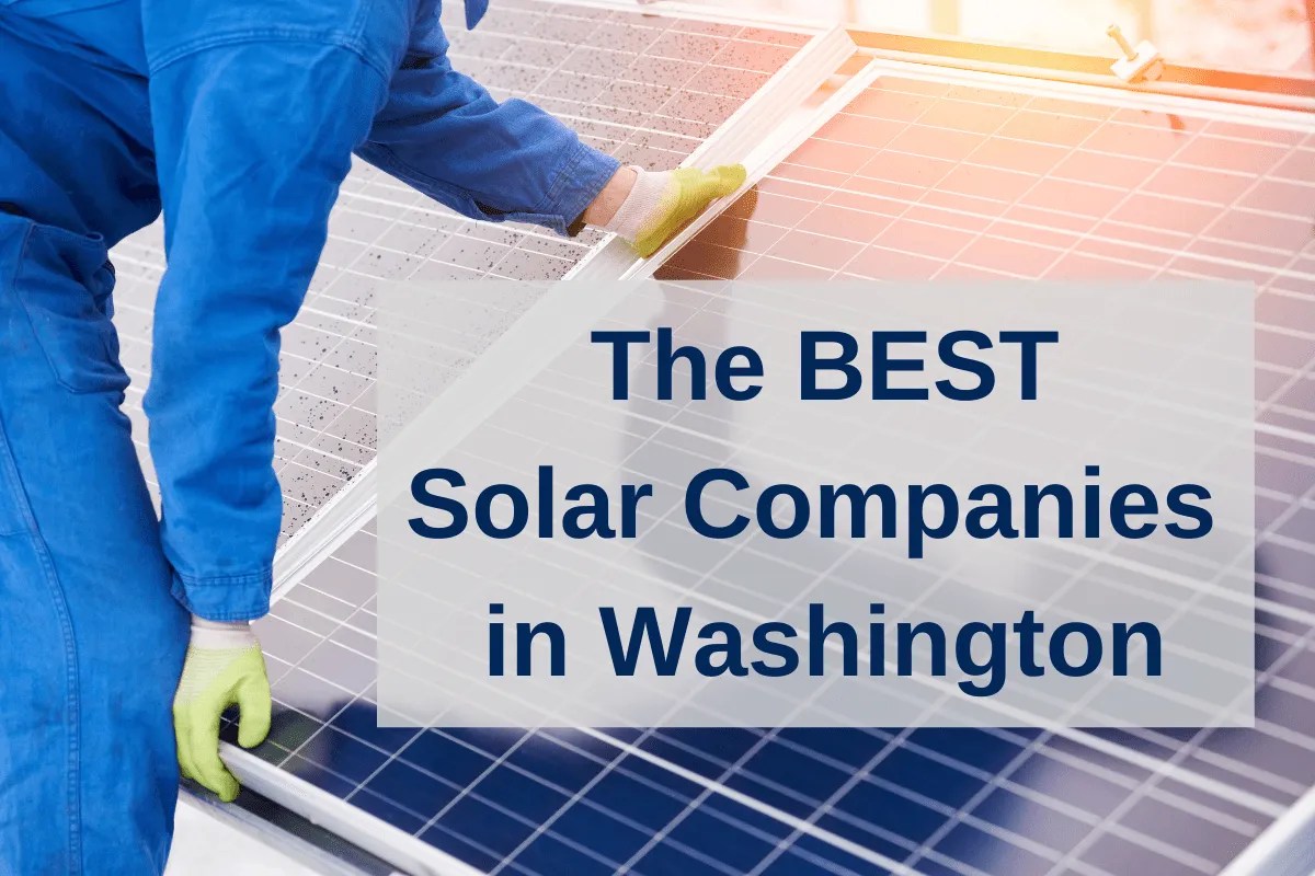 The Best Solar Companies in Washington 2023