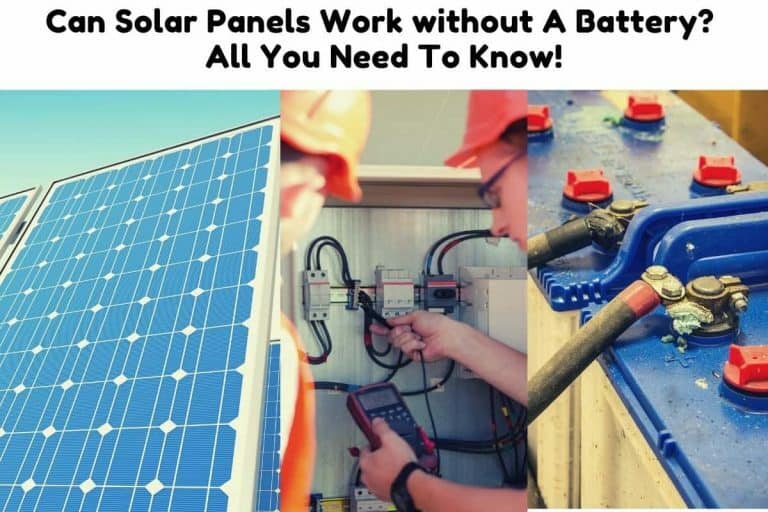 Can Solar Panels Work without A Battery? All You Need To Know! Solar