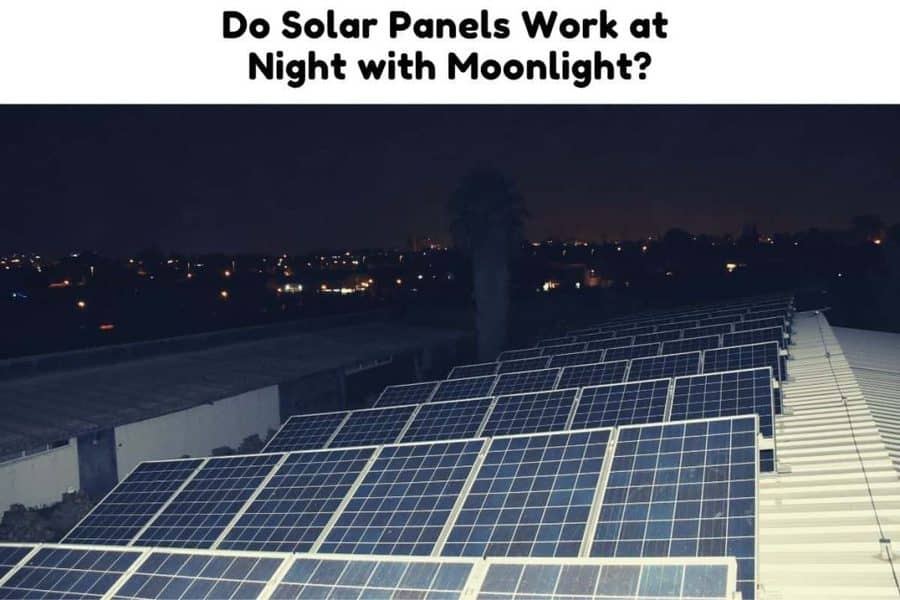 Do Solar Panels Work at Night with Moonlight? Solar Portable Panel
