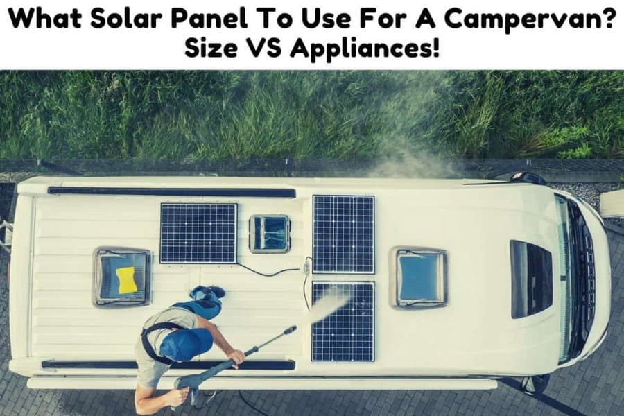 What Solar Panel To Use For A Campervan? Size VS Appliances! Solar