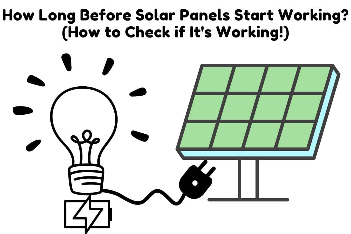 How Long Before Solar Panels Start Working? (How to Check if It’s