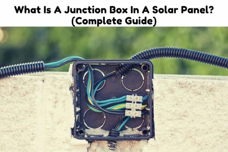 What Is A Junction Box In A Solar Panel? Its Function Guide