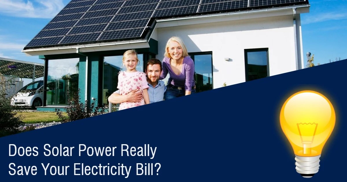Does Solar Power Really Save Your Electricity Bill?