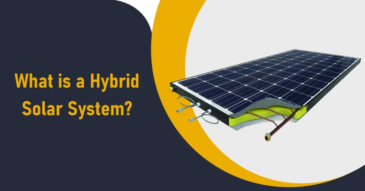 What is a Hybrid Solar Panel? You Should Know Before Installing.