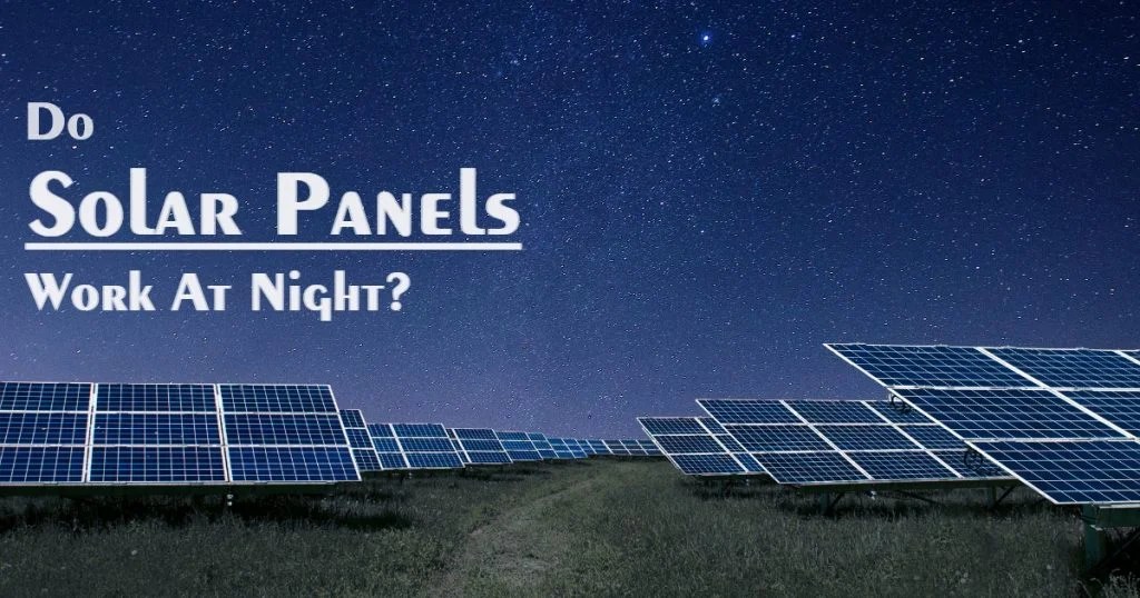 Do Solar Panels Work At Night SolarQuery