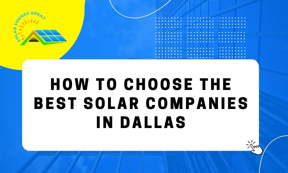 How To Choose The Best Solar Companies In Dallas