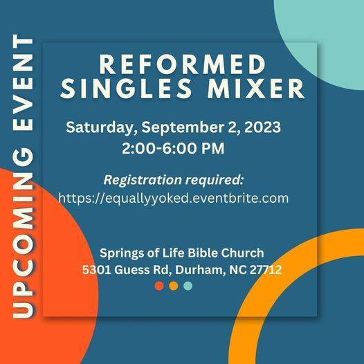 Reformed Singles Mixer Sept 2, 2023 Springs of Life Bible Church