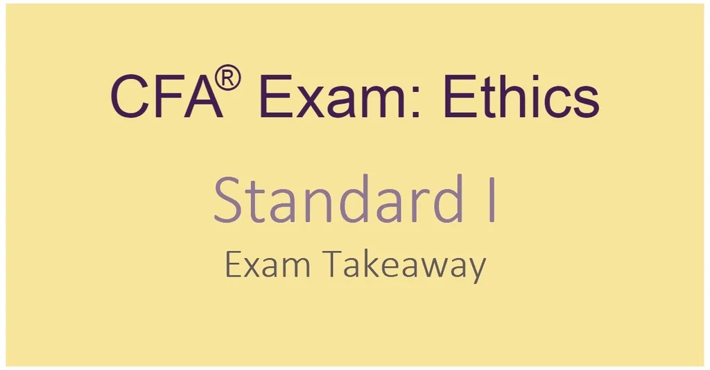 CFA Ethics Standard I Exam Takeaway SOLEADEA