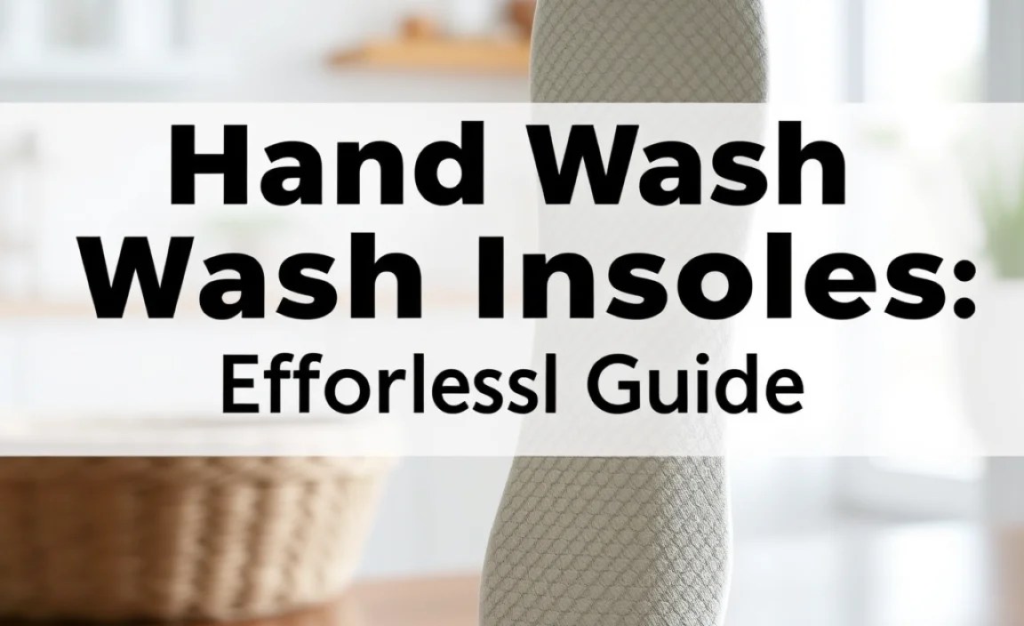 Hand Wash Insoles: Effortless Guide