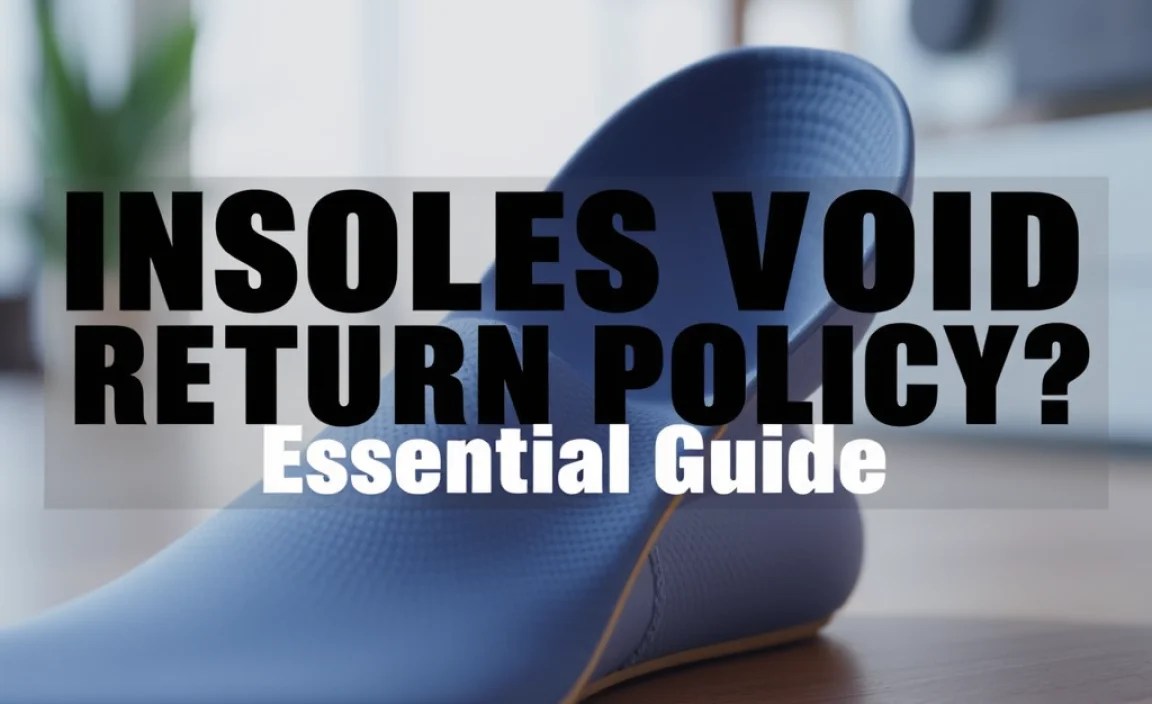Insoles Void Return Policy? Essential Guide