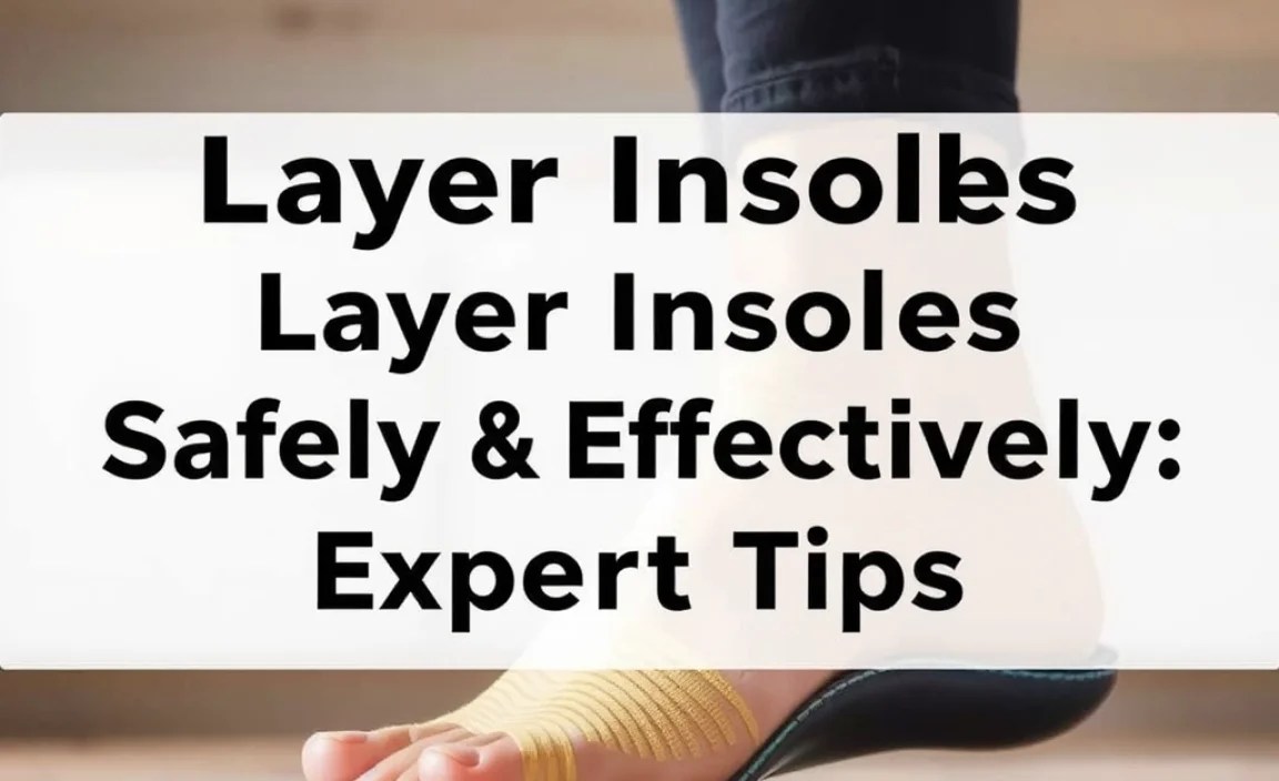 Layer Insoles Safely & Effectively: Expert Tips