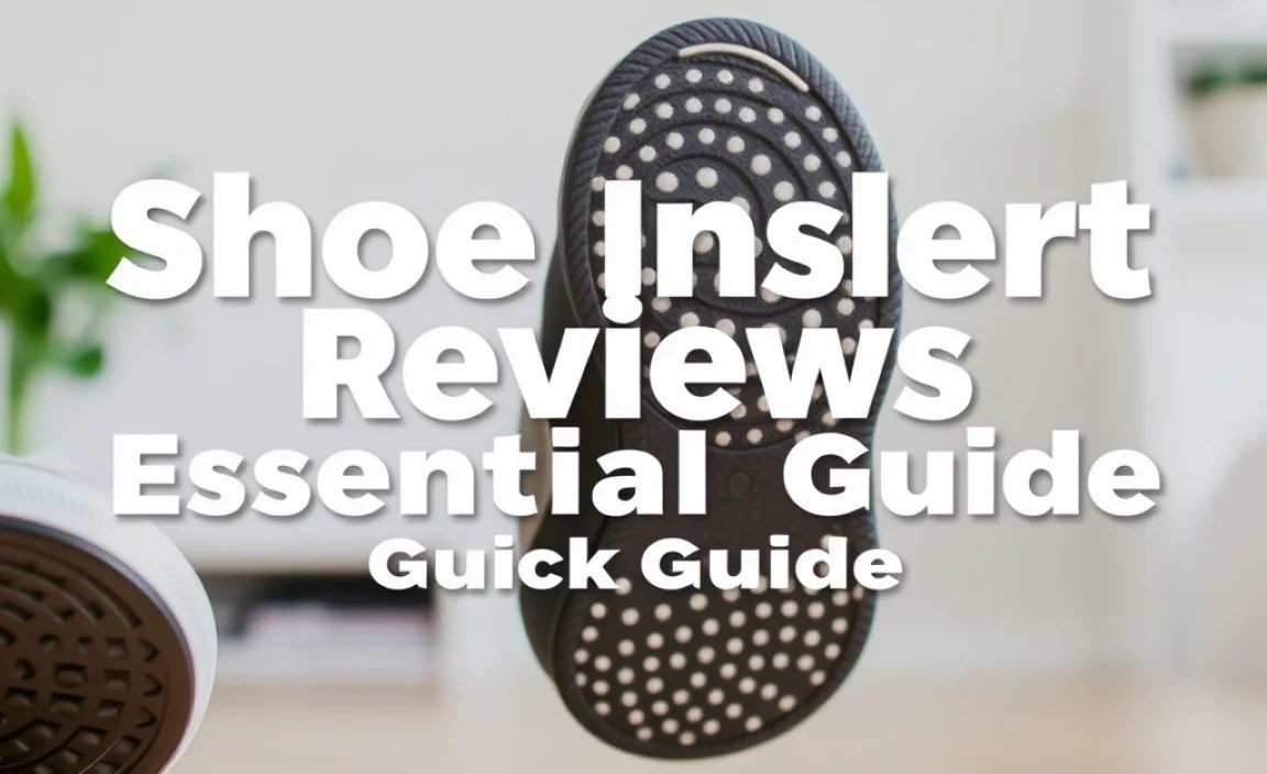 Shoe Insert Reviews: Essential Quick Guide
