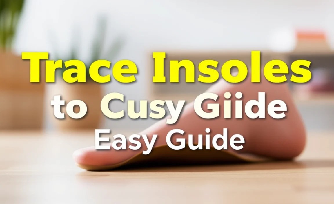 Trace Insoles to Cut: Easy Guide