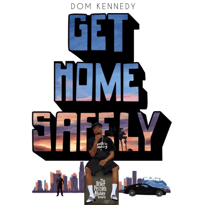 Dom Kennedy’s “Get Home Safely” The Verdict