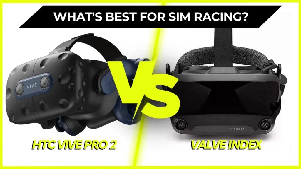 HTC Vive Pro 2 vs Valve Index What's the Best VR for Sim Racing?
